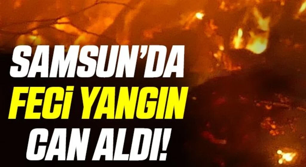 Samsun'da evde çıkan yangında bir kadın öldü, oğlu hastaneye kaldırıldı