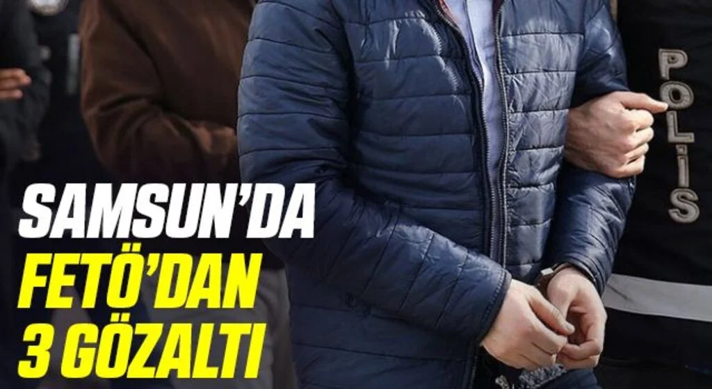 Samsun'da FETÖ'nün askeri mahrem yapılanmasından 3 kişi gözaltına alındı