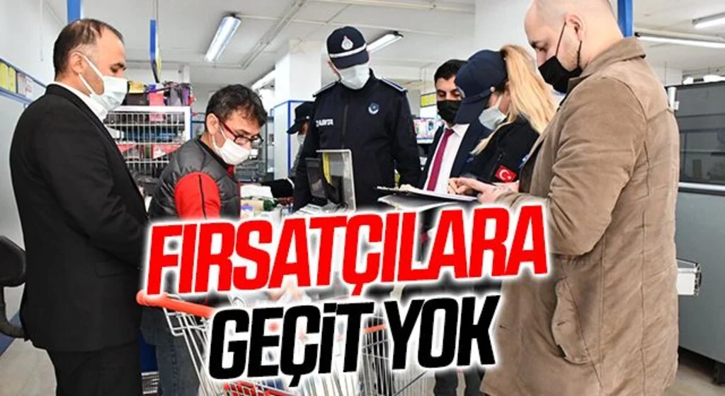 Samsun'da Fırsatçılara geçit yok