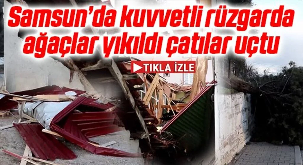 Samsun'da Kuvvetli Rüzgar Çatıları Uçurdu