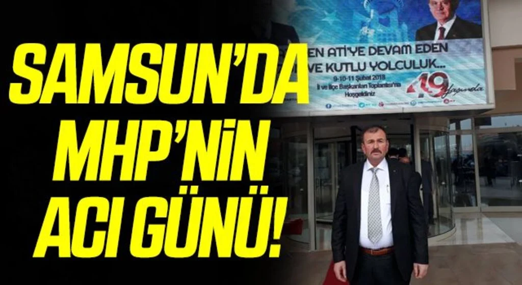 Samsun'da MHP'nin Acı Günü!