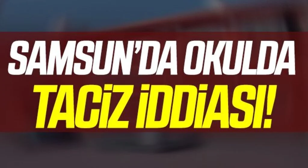 Samsun'da Okulda Taciz İddiası Ortalığı Karıştırdı!