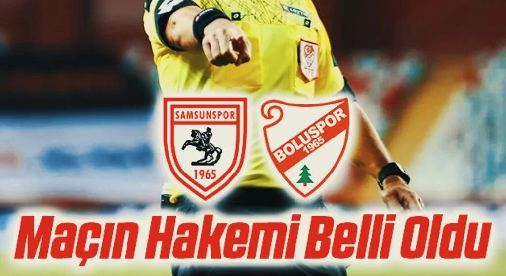 Samsunspor - Boluspor Maçının Hakemi Belli Oldu