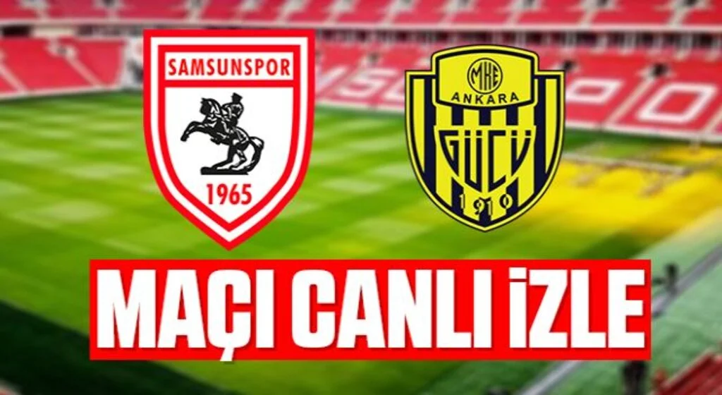 Samsunspor - MKE Ankaragücü maçı canlı izle