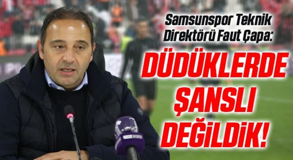 Samsunspor Teknik Direktörü Fuat Çapa'dan Boluspor Maçı Sonrası Açıklama