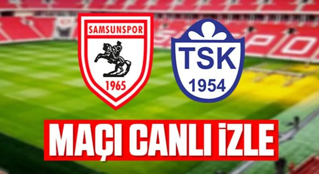 Samsunspor - Tuzlaspor maçı canlı izle