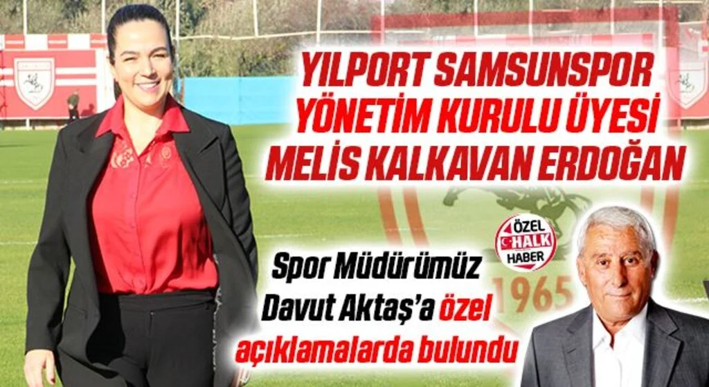 Samsunspor Yönetim Kurulu Üyesi Melis Kalkavan Erdoğan: O Doğuştan Samsunsporlu Başka Şansım Yoktu
