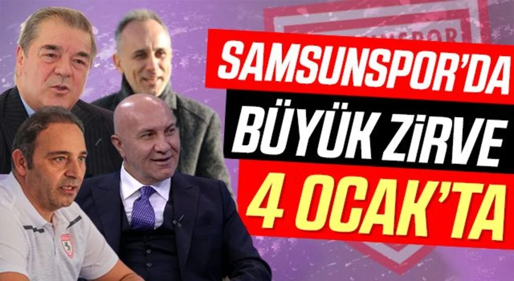 Samsunspor'da Büyük Zirve 4 Ocak'ta