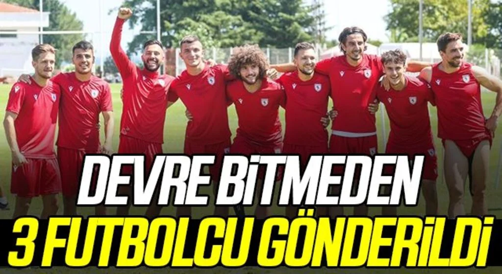 Samsunspor’da devre bitmeden 3 futbolcu takımdan gönderildi