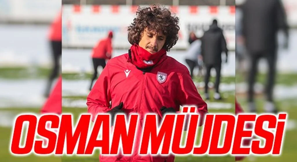 Samsunspor'da Osman Çelik Müjdesi