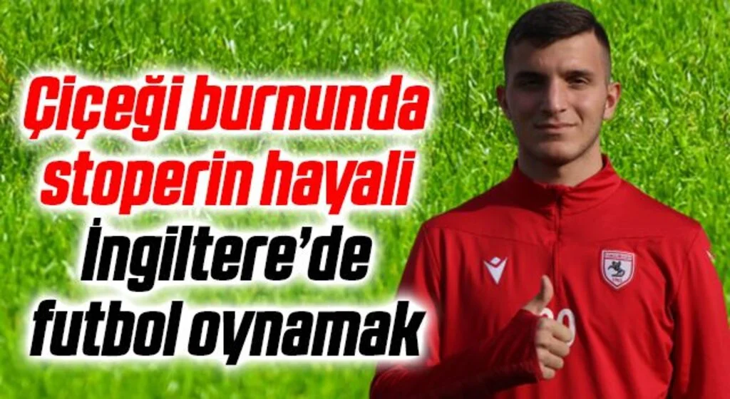 Samsunspor'un Çiçeği burnunda stoperi Yunus Emre Çift'in hayali İngiltere’de futbol oynamak