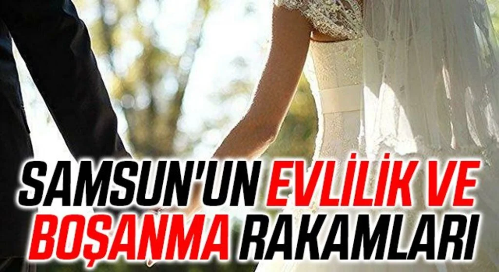 Samsun'un evlilik ve boşanma rakamları