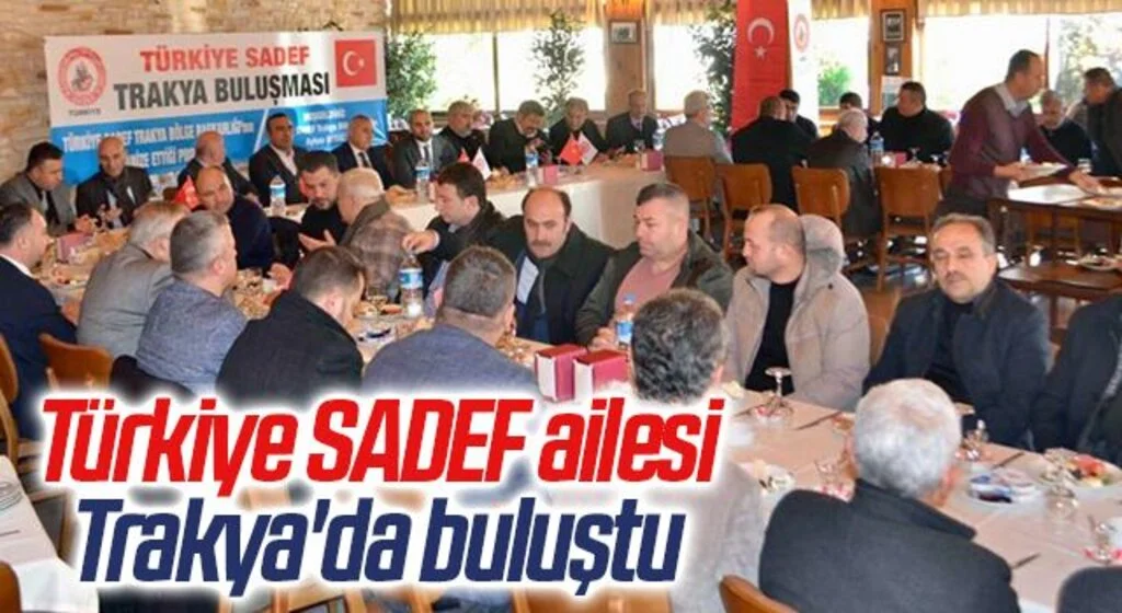Türkiye SADEF ailesi Trakya'da buluştu