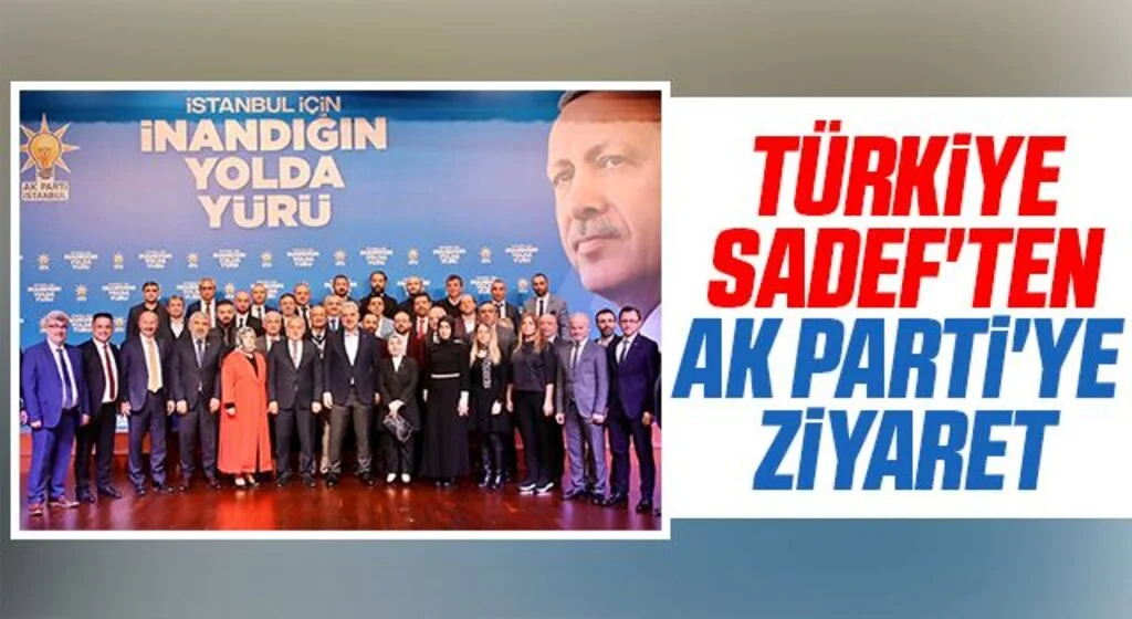 Türkiye SADEF'ten AK Parti'ye ziyaret
