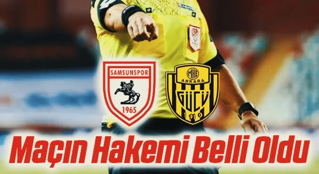 Yılport Samsunspor - Ankaragücü Maçının Hakemi Belli Oldu