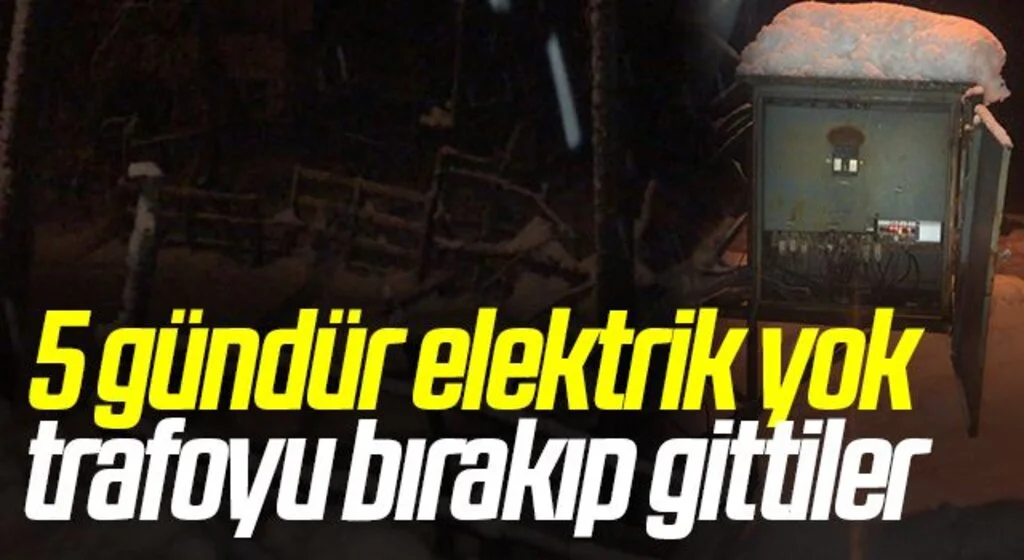 5 gündür elektrik yok trafoyu bırakıp gittiler