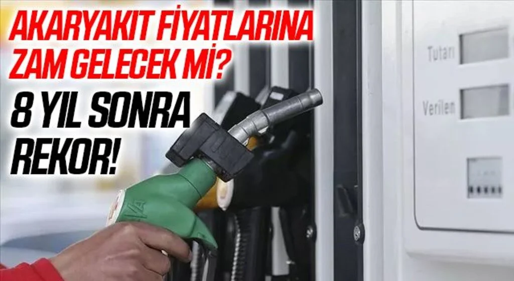 Akaryakıta zam beklentisi! Petrol fiyatlarında 8 yıl sonra bir ilk