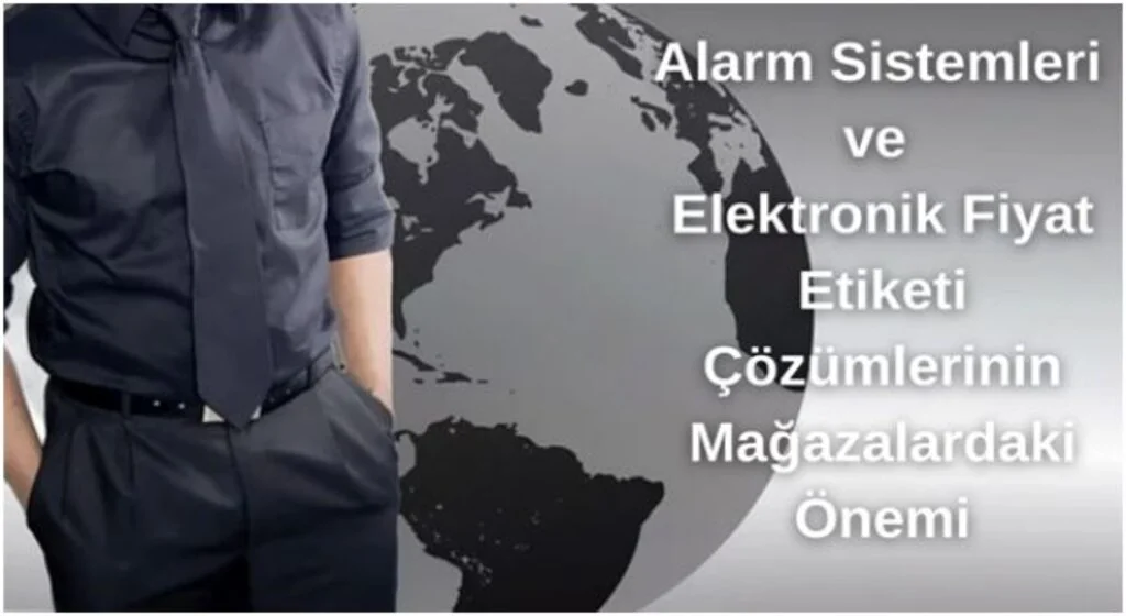 Alarm Sistemleri ve Elektronik Fiyat Etiketi Çözümlerinin Mağazalardaki Önemi