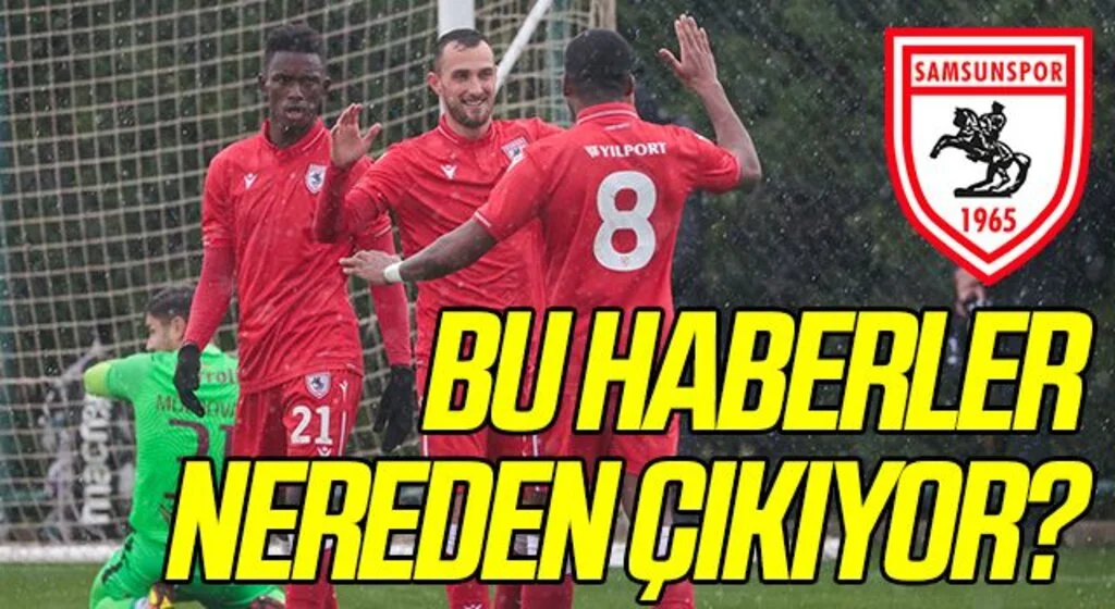 Bu Samsunspor Haberleri Nereden Çıkıyor?