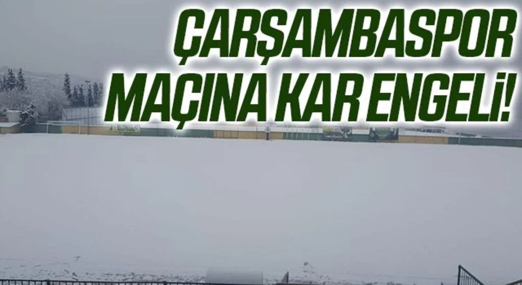 Çarşambaspor Maçına Kar Engeli