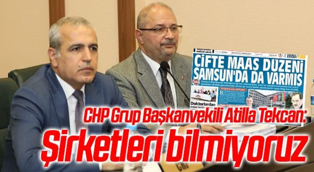 CHP Grup Başkanvekili Atilla Tekcan: Şirketleri bilmiyoruz