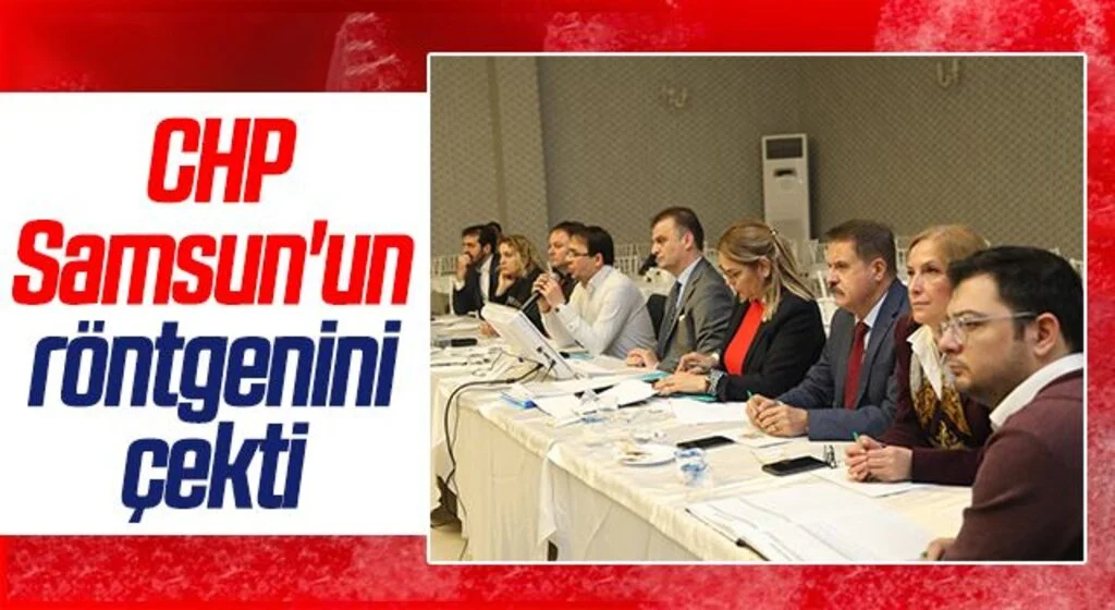 CHP Samsun'un röntgenini çekti