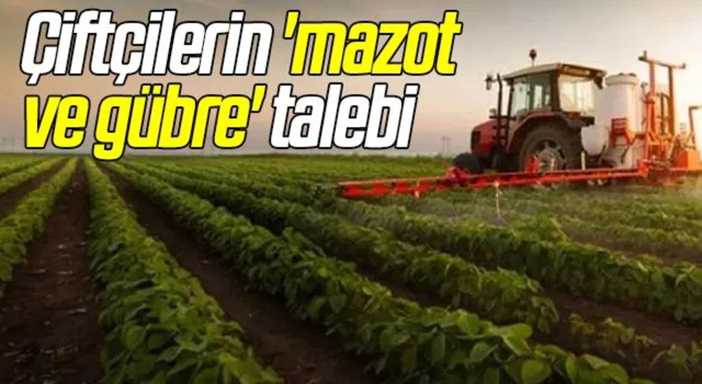 Çiftçilerin 'mazot ve gübre' talebi