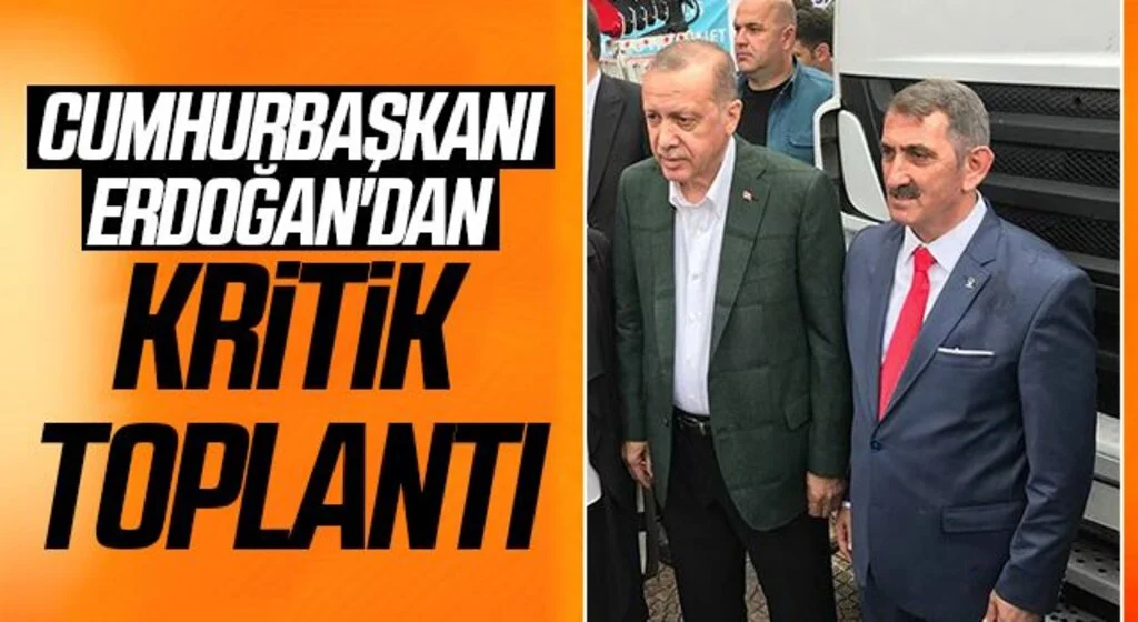 Cumhurbaşkanı Erdoğan'dan kritik toplantı