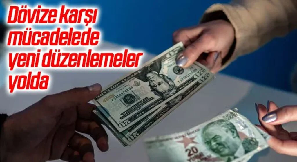 Dövize karşı mücadelede yeni düzenlemeler yolda
