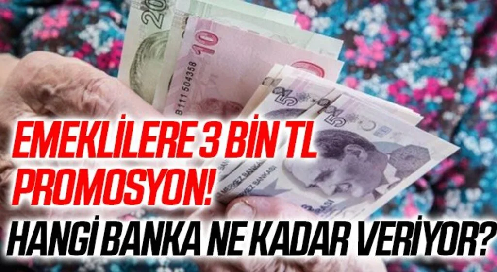 Emeklilere 3 bin TL promosyon! Hangi banka emeklilere ne kadar maaş promosyonu veriyor?