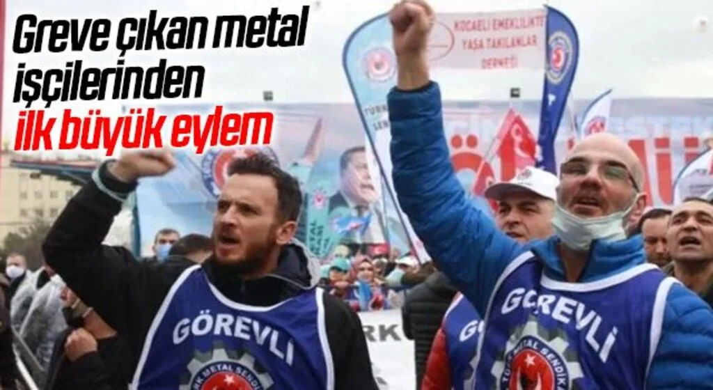 Greve çıkan metal işçilerinden ilk büyük eylem