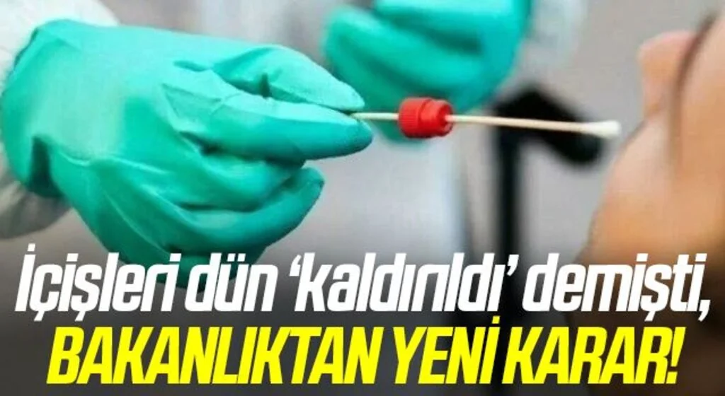 İçişleri dün ‘kaldırıldı’ demişti, PCR zorunluluğu bugün yeniden getirildi