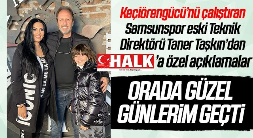 Keçiörengücü’nü çalıştıran Samsunspor eski Teknik Direktörü Taner Taşkın'dan HHALK'a özel açıklamalar