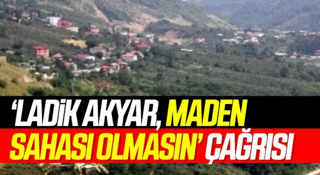 ‘Ladik Akyar, maden sahası olmasın’ çağrısı