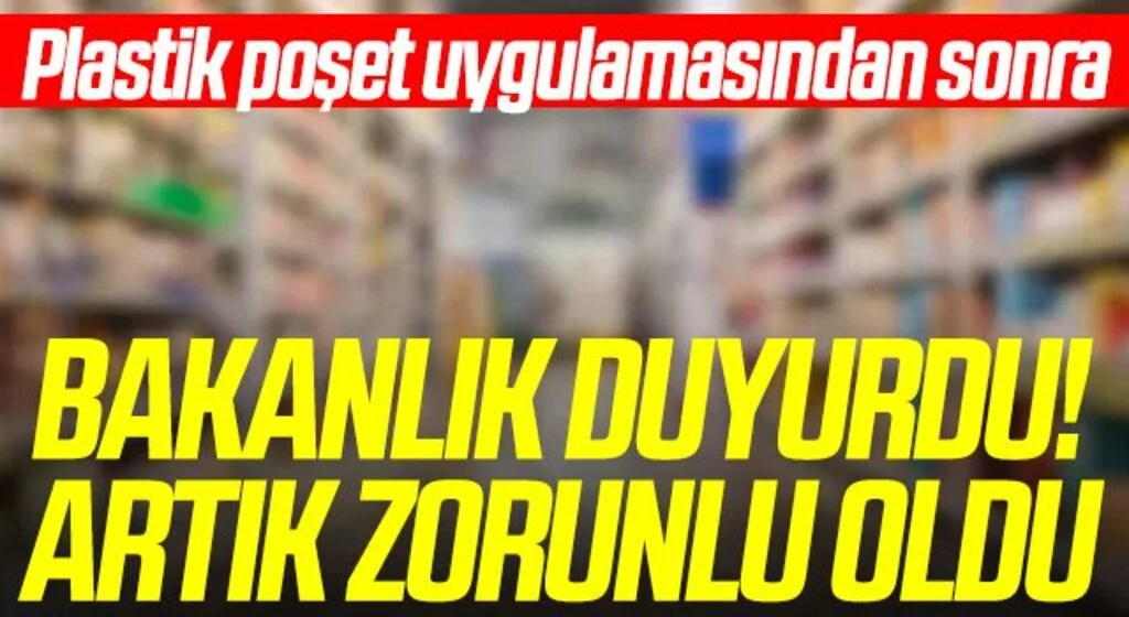 Marketlerde plastik poşet uygulamasından sonra yeni düzenleme! Artık zorunlu oldu