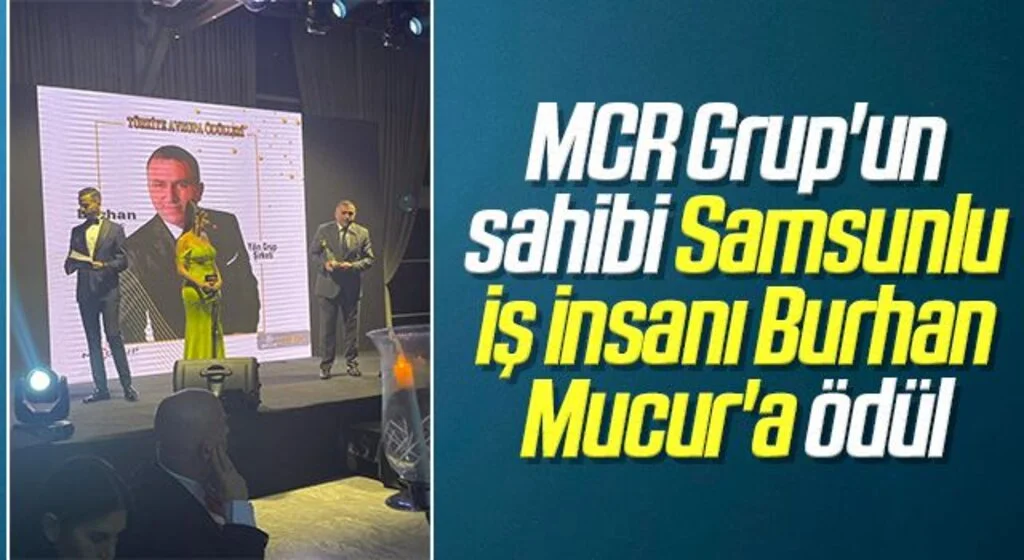 MCR Grup'un sahibi Samsunlu iş insanı Burhan Mucur'a ödül