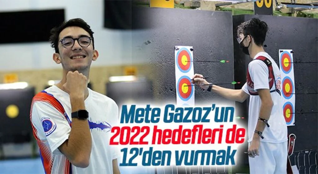 Mete Gazoz’un 2022 hedefleri de 12'den vurmak