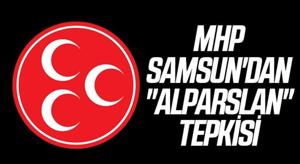MHP Samsun'dan "Alparslan" tepkisi
