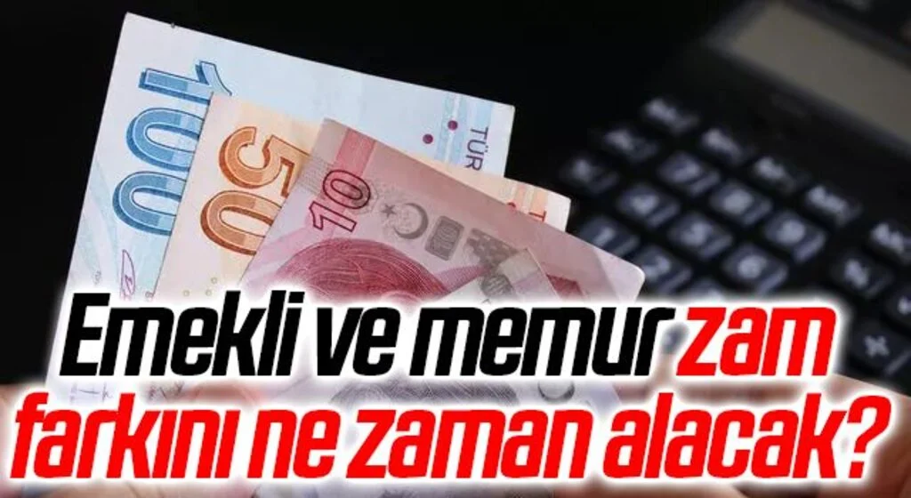 Milyonlarca kişi bekliyor! Emekli ve memur zam farkını ne zaman alacak? Açıklandı