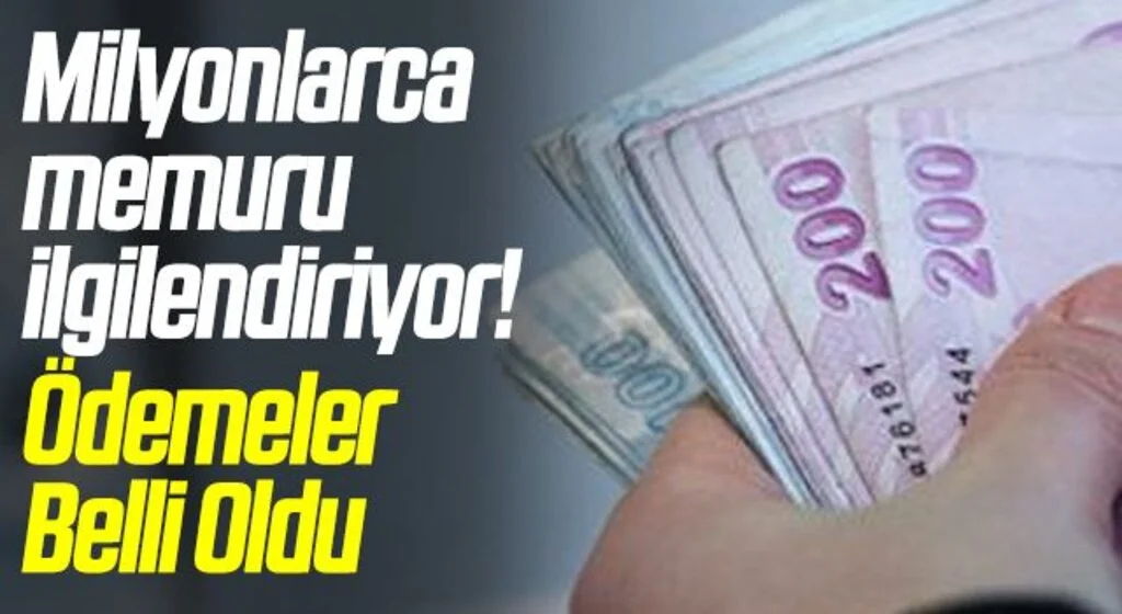 Milyonlarca memuru ilgilendiriyor! Ödemeler Belli Oldu