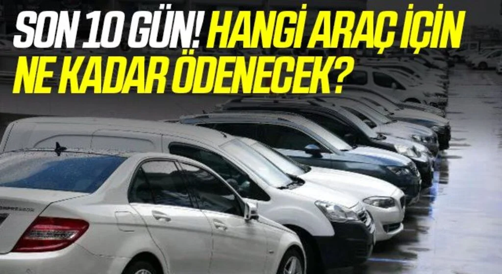 MTV'de son 10 gün! 2022 yılında hangi araç sahibi ne kadar ödeyecek?