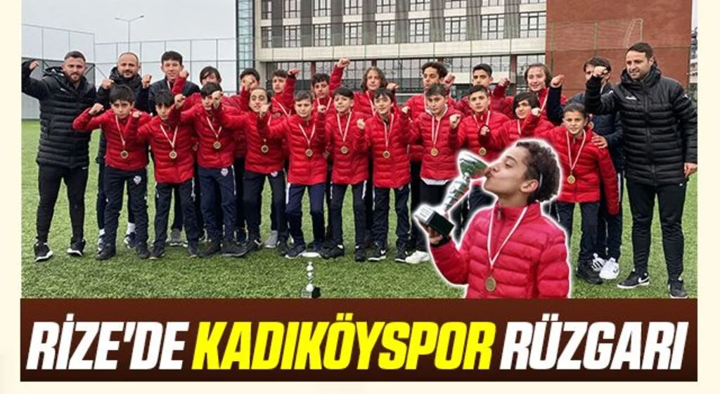 Rize'de Kadıköyspor rüzgarı