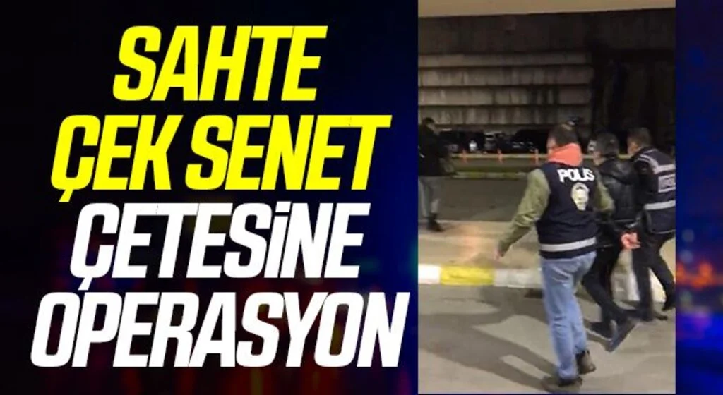 Sahte çek senet çetesine yönelik 7 ilde operasyon