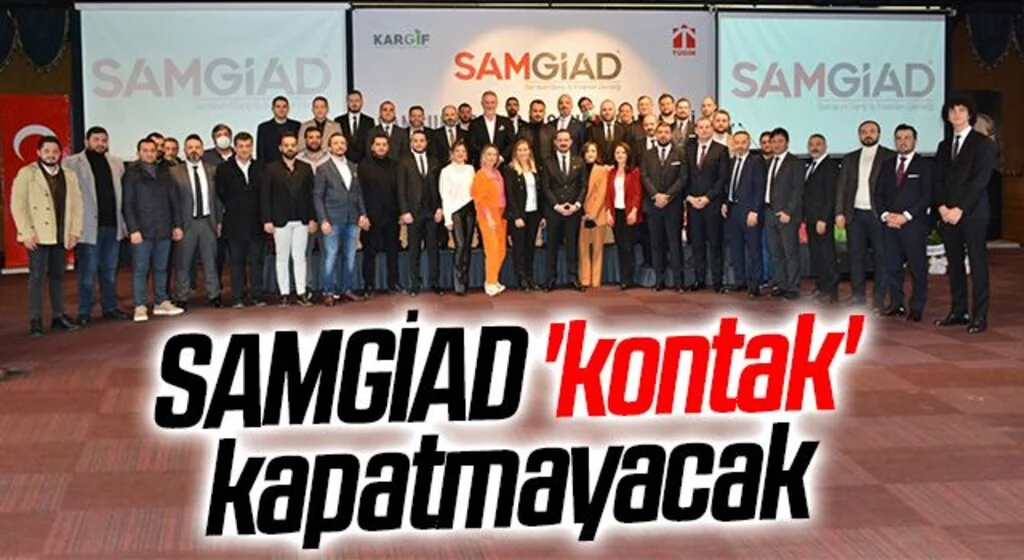 SAMGİAD 'kontak' kapatmayacak