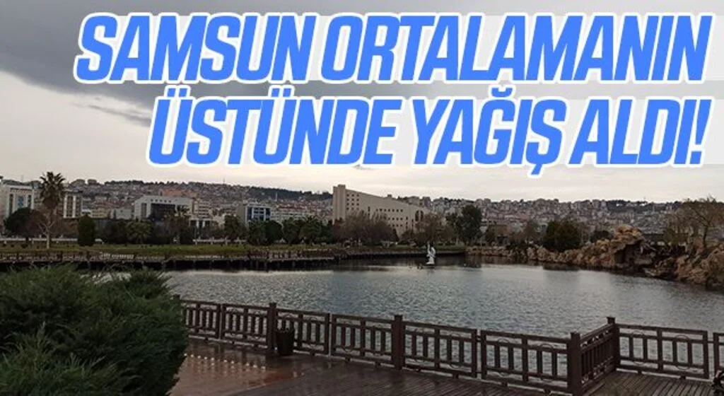 Samsun 2021 yılında ortalamanın üstünde yağış aldı