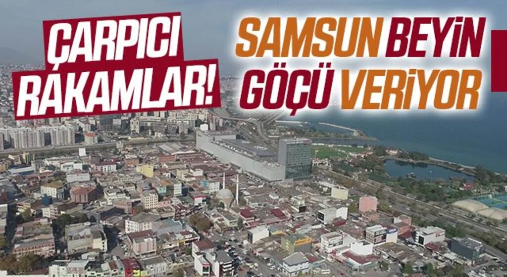 Samsun Beyin Göçü Veriyor!