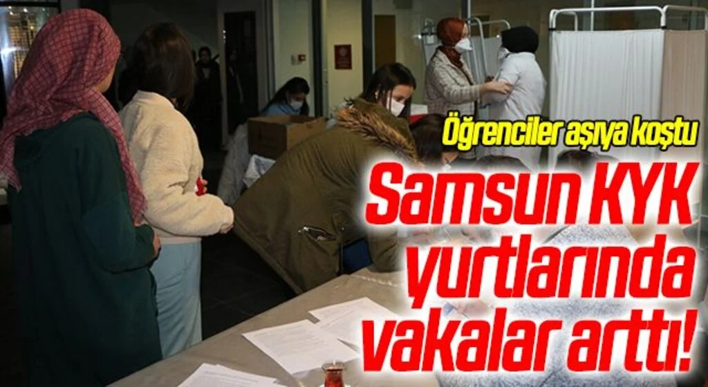 Samsun KYK yurtlarında vakalar arttı, öğrenciler aşıya koştu
