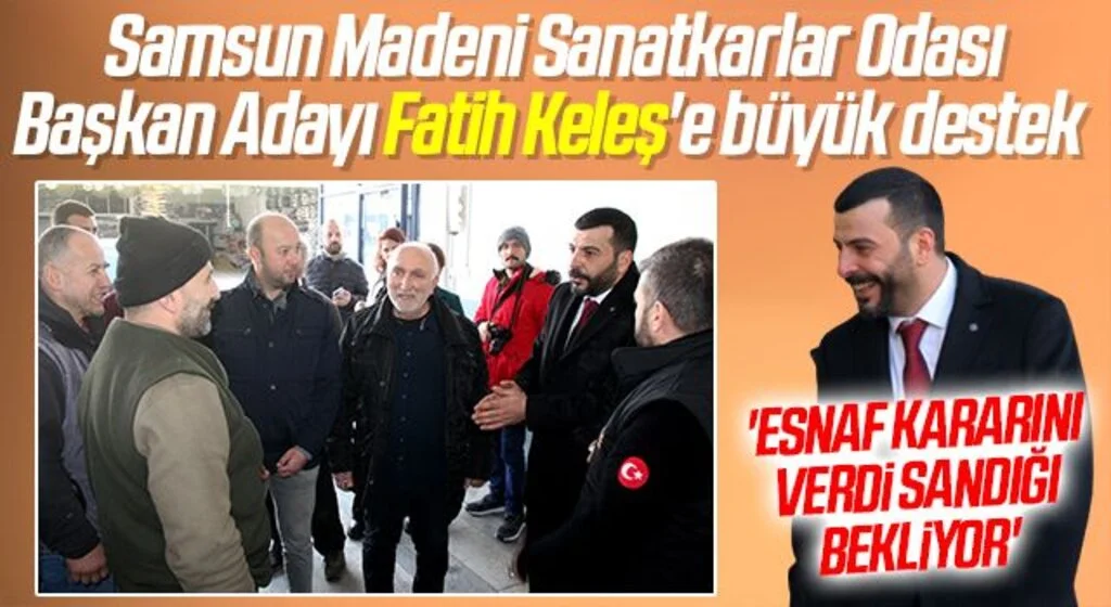 Samsun Madeni Sanatkarlar Odası Başkan Adayı Fatih Keleş'e büyük destek 