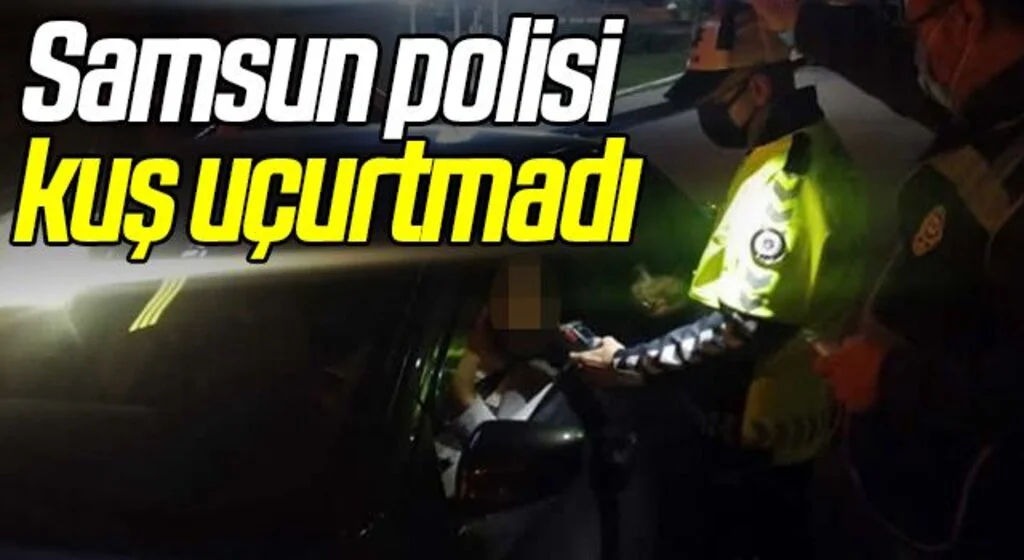 Samsun polisi kuş uçurtmadı