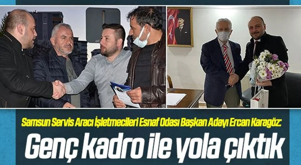 Samsun Servis Aracı İşletmecileri Esnaf Odası Başkan Adayı Ercan Karagöz: Genç kadro ile yola çıktık